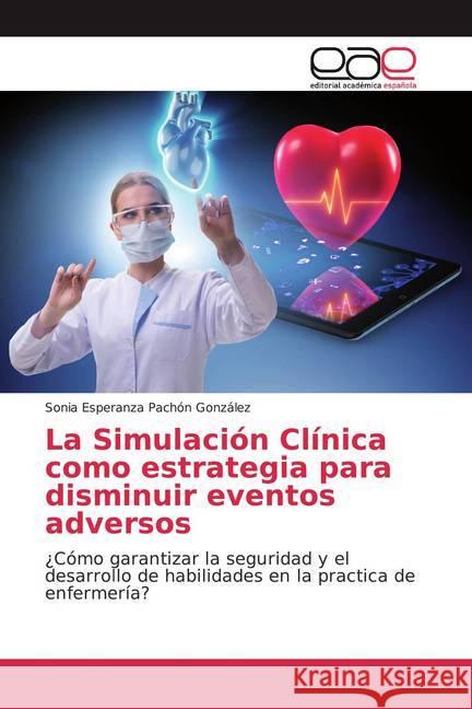 La Simulación Clínica como estrategia para disminuir eventos adversos : ¿Cómo garantizar la seguridad y el desarrollo de habilidades en la practica de enfermería?