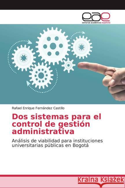 Dos sistemas para el control de gestión administrativa : Análisis de viabilidad para instituciones universitarias públicas en Bogotá