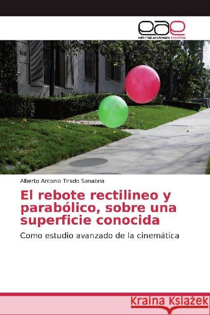 El rebote rectilineo y parabólico, sobre una superficie conocida : Como estudio avanzado de la cinemática