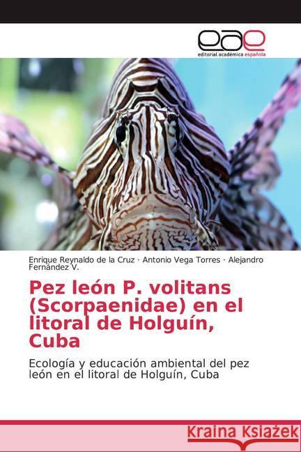 Pez león P. volitans (Scorpaenidae) en el litoral de Holguín, Cuba : Ecología y educación ambiental del pez león en el litoral de Holguín, Cuba