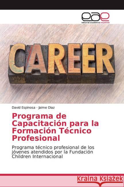 Programa de Capacitación para la Formación Técnico Profesional : Programa técnico profesional de los jóvenes atendidos por la Fundación Children Internacional