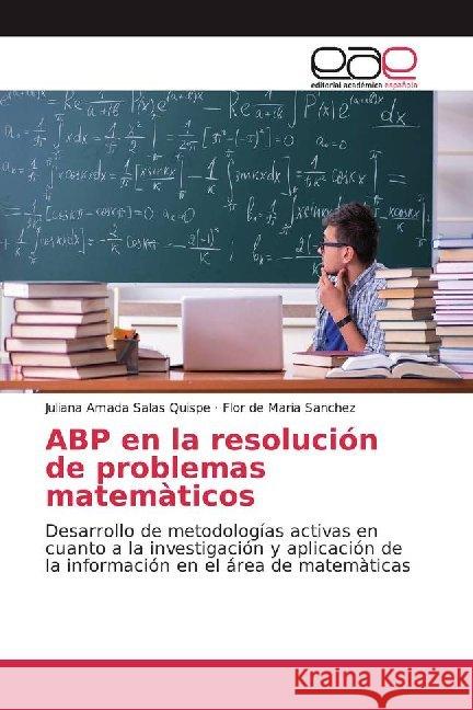 ABP en la resolución de problemas matemàticos : Desarrollo de metodologías activas en cuanto a la investigación y aplicación de la información en el área de matemàticas