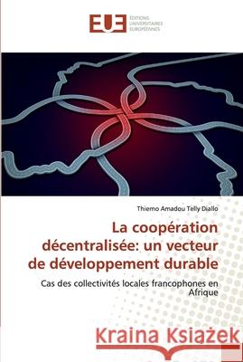 La coopération décentralisée: un vecteur de développement durable