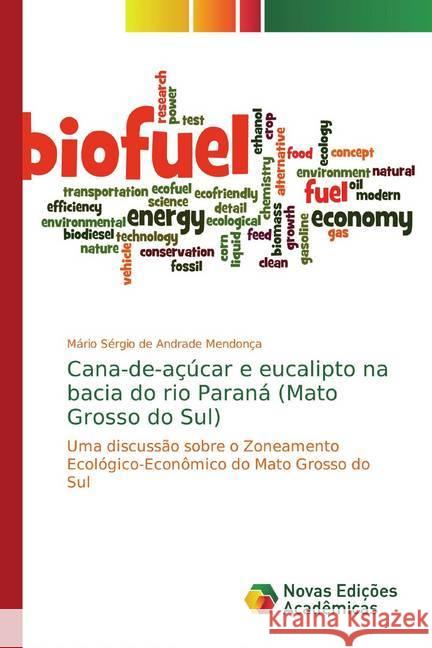 Cana-de-açúcar e eucalipto na bacia do rio Paraná (Mato Grosso do Sul) : Uma discussão sobre o Zoneamento Ecológico-Econômico do Mato Grosso do Sul