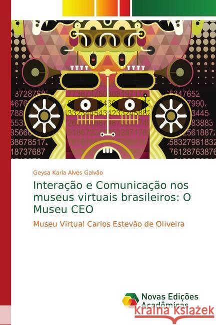 Interação e Comunicação nos museus virtuais brasileiros: O Museu CEO : Museu Virtual Carlos Estevão de Oliveira