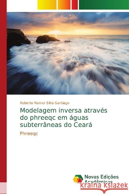 Modelagem inversa através do phreeqc em águas subterrâneas do Ceará : Phreeqc