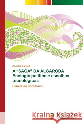 A SAGA DA ALGAROBA Ecologia política e escolhas tecnológicas