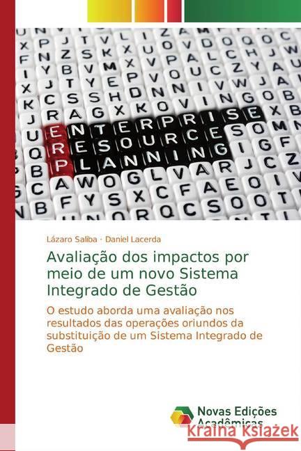 Avaliação dos impactos por meio de um novo Sistema Integrado de Gestão : O estudo aborda uma avaliação nos resultados das operações oriundos da substituição de um Sistema Integrado de Gestão