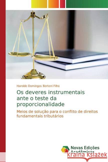 Os deveres instrumentais ante o teste da proporcionalidade : Meios de solução para o conflito de direitos fundamentais tributários