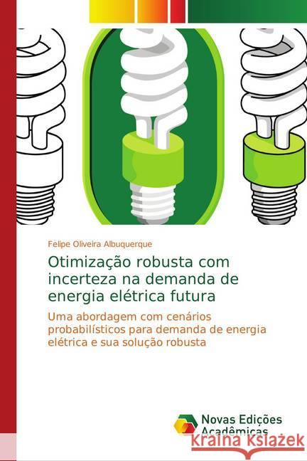 Otimização robusta com incerteza na demanda de energia elétrica futura : Uma abordagem com cenários probabilísticos para demanda de energia elétrica e sua solução robusta