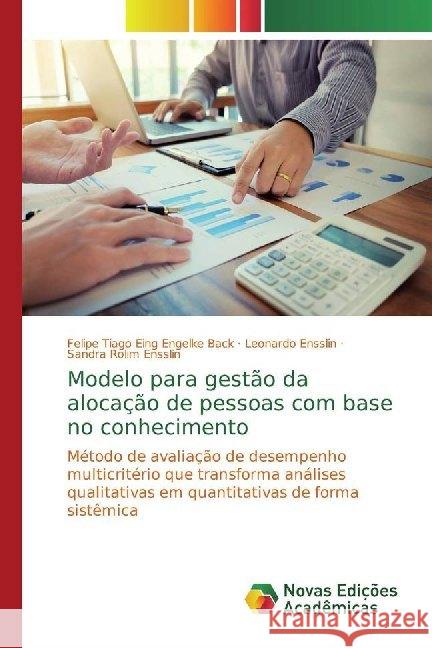 Modelo para gestão da alocação de pessoas com base no conhecimento : Método de avaliação de desempenho multicritério que transforma análises qualitativas em quantitativas de forma sistêmica