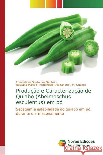 Produção e Caracterização de Quiabo (Abelmoschus esculentus) em pó : Secagem e estabilidade do quiabo em pó durante o armazenamento