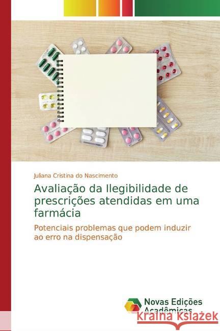 Avaliação da Ilegibilidade de prescrições atendidas em uma farmácia : Potenciais problemas que podem induzir ao erro na dispensação