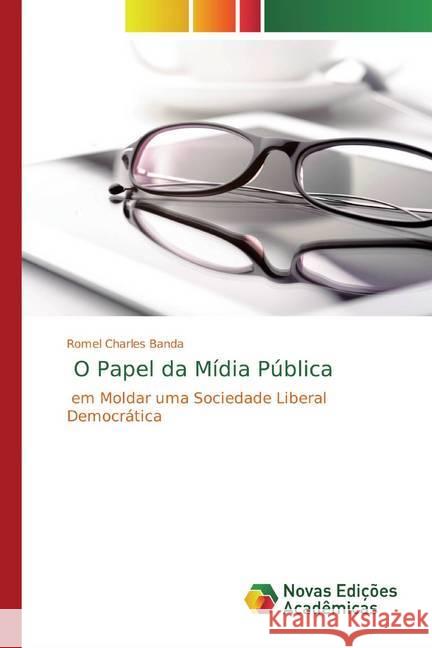 O Papel da Mídia Pública : em Moldar uma Sociedade Liberal Democrática
