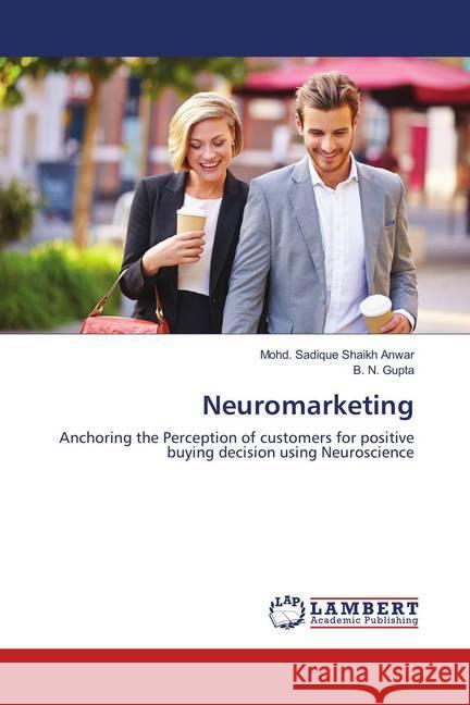 Neuromarketing : Anchoring the Perception of customers for positive buying decision using Neuroscience