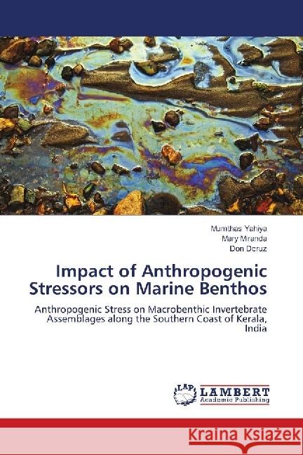 Impact of Anthropogenic Stressors on Marine Benthos : Anthropogenic Stress on Macrobenthic Invertebrate Assemblages along the Southern Coast of Kerala, India