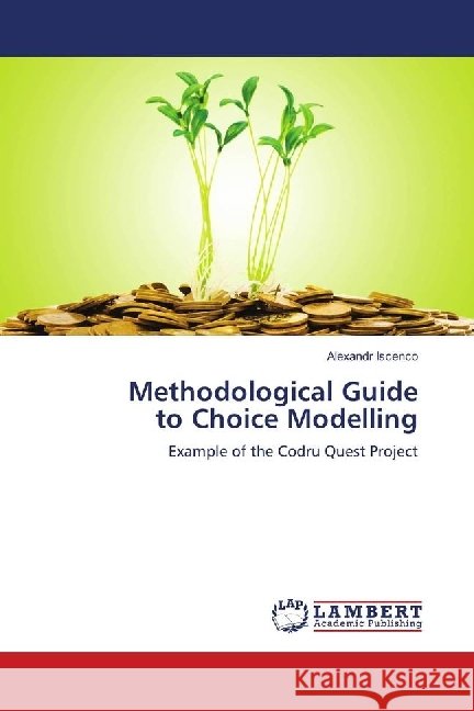 Methodological Guide to Choice Modelling : Example of the Codru Quest Project