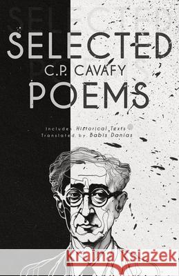 C. P. Cavafy Selected Poems: Includes Historical Texts