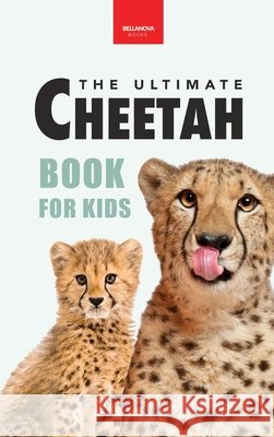 Cheetahs The Ultimate Cheetah Book for Kids: 100+ Amazing Cheetah Facts, Photos, Quiz + More