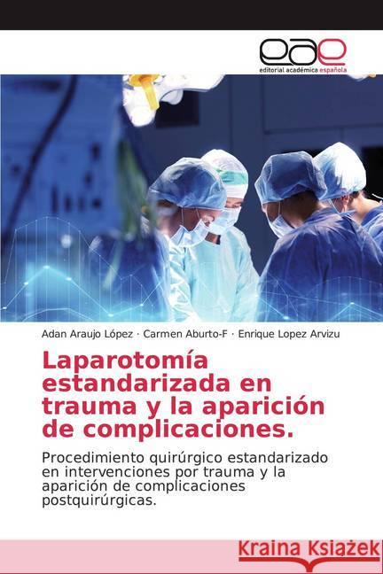 Laparotomía estandarizada en trauma y la aparición de complicaciones. : Procedimiento quirúrgico estandarizado en intervenciones por trauma y la aparición de complicaciones postquirúrgicas.