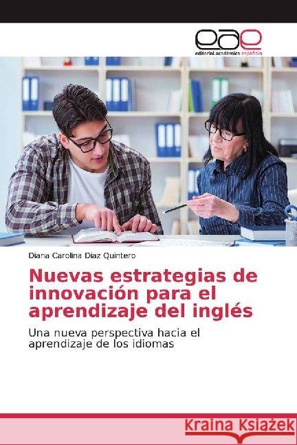 Nuevas estrategias de innovación para el aprendizaje del inglés : Una nueva perspectiva hacia el aprendizaje de los idiomas