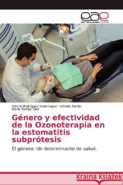 Género y efectividad de la Ozonoterapia en la estomatitis subprótesis : El género: Un determinante de salud.