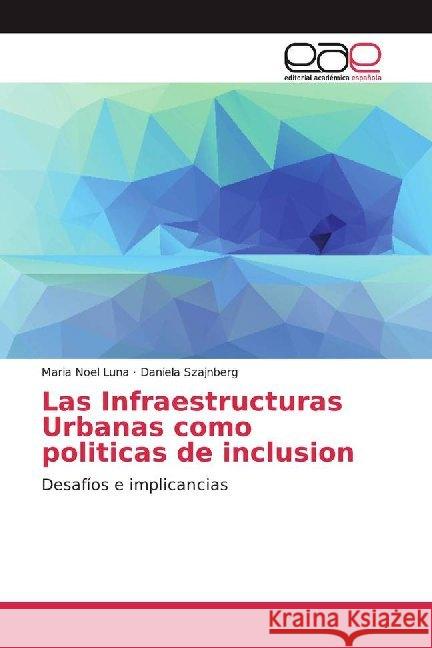 Las Infraestructuras Urbanas como politicas de inclusion : Desafíos e implicancias