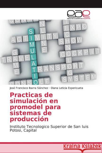 Practicas de simulación en promodel para sistemas de producción : Instituto Tecnologico Superior de San luis Potosi, Capital