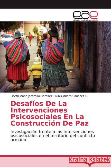 Desafíos De La Intervenciones Psicosociales En La Construcción De Paz : Investigación frente a las intervenciones psicosociales en el territorio del conflicto armado