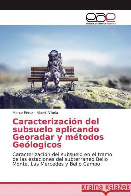 Caracterización del subsuelo aplicando Georadar y métodos Geólogicos : Caracterización del subsuelo en el tramo de las estaciones del subterráneo Bello Monte, Las Mercedes y Bello Campo