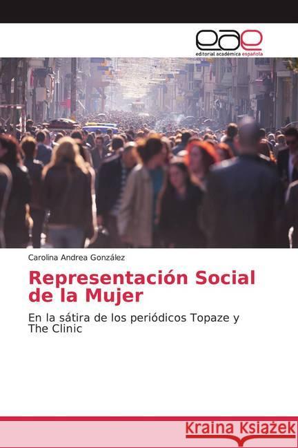 Representación Social de la Mujer : En la sátira de los periódicos Topaze y The Clinic