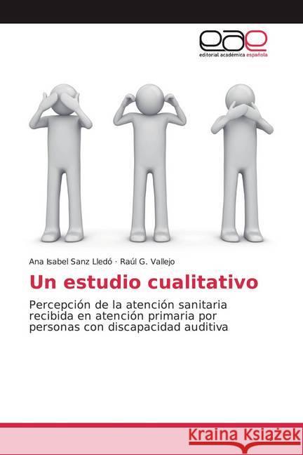 Un estudio cualitativo : Percepción de la atención sanitaria recibida en atención primaria por personas con discapacidad auditiva