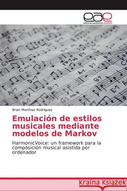 Emulación de estilos musicales mediante modelos de Markov : HarmonicVoice: un framework para la composición musical asistida por ordenador