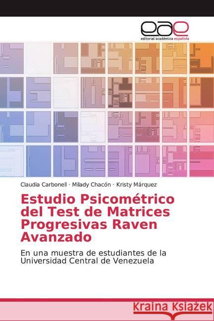 Estudio Psicométrico del Test de Matrices Progresivas Raven Avanzado : En una muestra de estudiantes de la Universidad Central de Venezuela