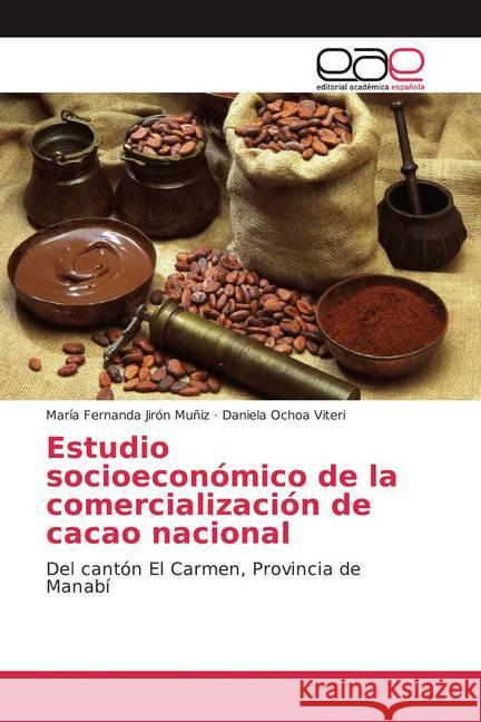 Estudio socioeconómico de la comercialización de cacao nacional : Del cantón El Carmen, Provincia de Manabí