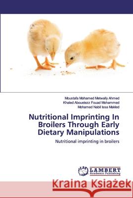 Nutritional Imprinting In Broilers Through Early Dietary Manipulations