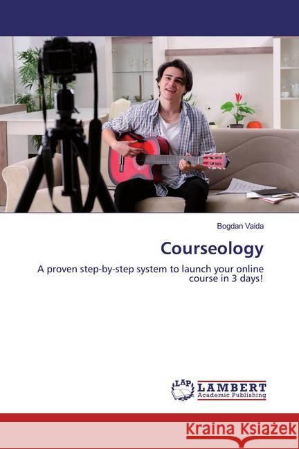 Courseology : A proven step-by-step system to launch your online course in 3 days!