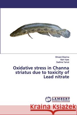 Oxidative stress in Channa striatus due to toxicity of Lead nitrate