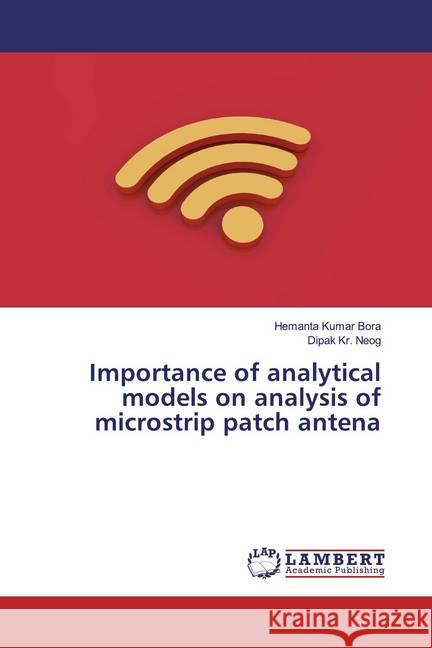 Importance of analytical models on analysis of microstrip patch antena