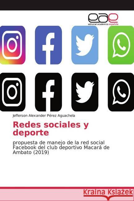 Redes sociales y deporte : propuesta de manejo de la red social Facebook del club deportivo Macará de Ambato (2019)