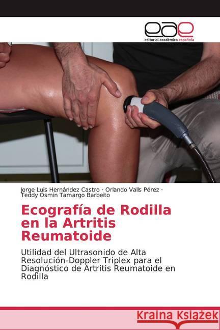 Ecografía de Rodilla en la Artritis Reumatoide : Utilidad del Ultrasonido de Alta Resolución-Doppler Triplex para el Diagnóstico de Artritis Reumatoide en Rodilla