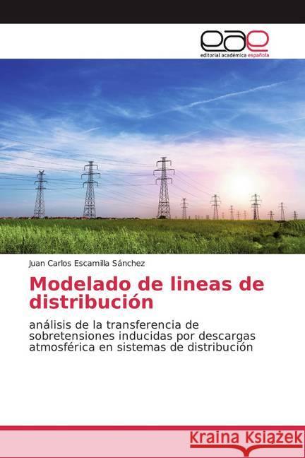 Modelado de lineas de distribución : análisis de la transferencia de sobretensiones inducidas por descargas atmosférica en sistemas de distribución