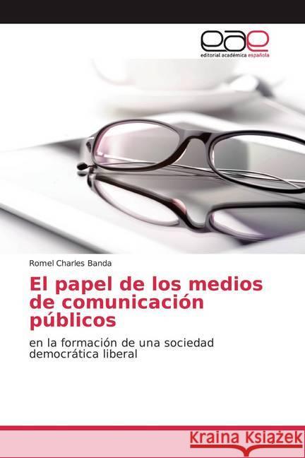 El papel de los medios de comunicación públicos : en la formación de una sociedad democrática liberal