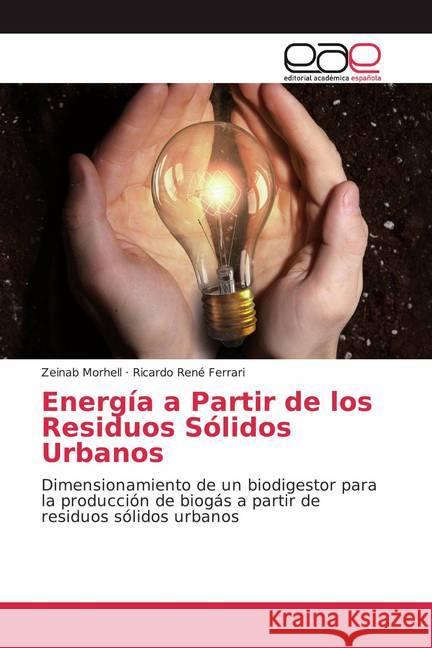 Energía a Partir de los Residuos Sólidos Urbanos : Dimensionamiento de un biodigestor para la producción de biogás a partir de residuos sólidos urbanos