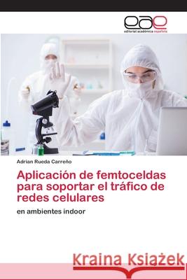 Aplicación de femtoceldas para soportar el tráfico de redes celulares