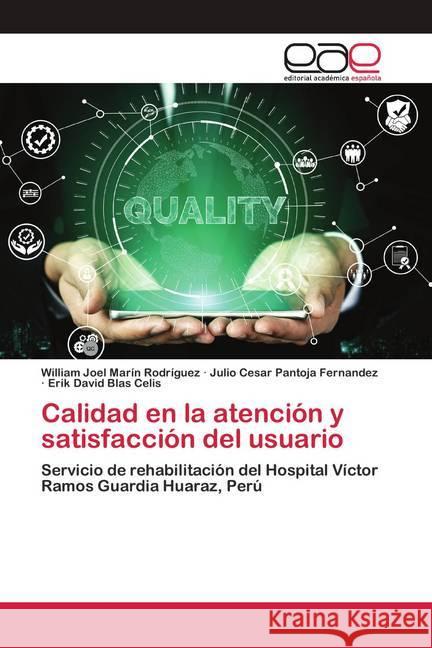 Calidad en la atención y satisfacción del usuario : Servicio de rehabilitación del Hospital Víctor Ramos Guardia Huaraz, Perú