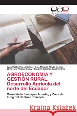 AGROECONOMÍA Y GESTIÓN RURAL. Desarrollo Agrícola del norte del Ecuador