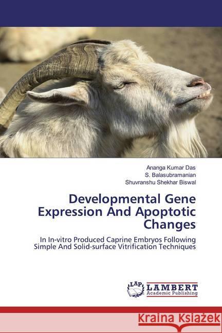 Developmental Gene Expression And Apoptotic Changes : In In-vitro Produced Caprine Embryos Following Simple And Solid-surface Vitrification Techniques