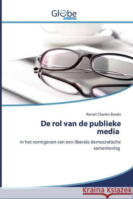 De rol van de publieke media : in het vormgeven van een liberale democratische samenleving