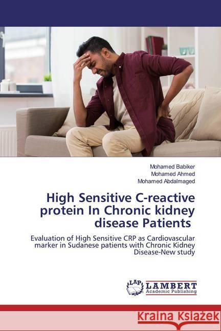 High Sensitive C-reactive protein In Chronic kidney disease Patients : Evaluation of High Sensitive CRP as Cardiovascular marker in Sudanese patients with Chronic Kidney Disease-New study